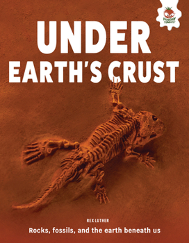 Library Binding Under Earth's Crust: Rocks, Fossils, and the Earth Beneath Us Book