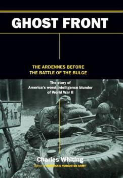 Hardcover The Ghost Front: The Ardennes Before the Battle of the Bulge Book