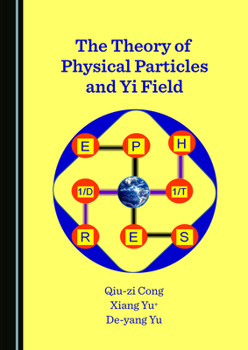 Hardcover The Theory of Physical Particles and Yi Field Book