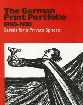 Hardcover The German Print Portfolio, 1890-1930: Serials for a Private Sphere Book