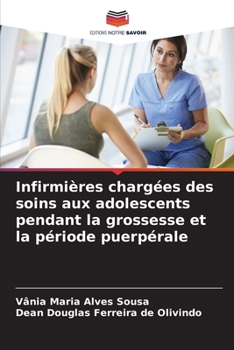 Infirmières chargées des soins aux adolescents pendant la grossesse et la période puerpérale (French Edition)