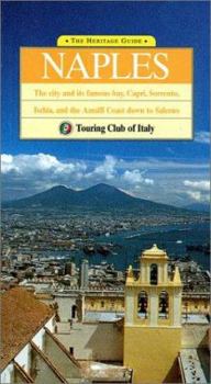 The Heritage Guide Naples: The City and Its Famous Bay, Capri, Sorrento, Ischia, and the Amalfi Coast Down to Salerno (Heritage Guides)