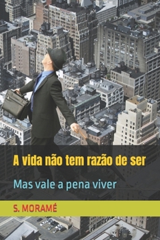 Paperback A vida não tem razão de ser: Mas vale a pena viver [Portuguese] Book