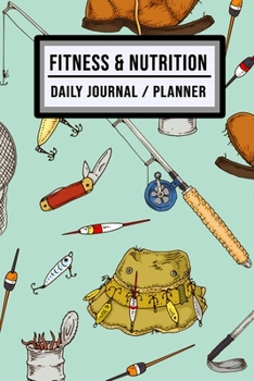 Fitness and Nutrition Journal / Planner: Fishing Fitness & Nutrition Planner / Journal | Track your Exercise and Meals Daily | 100 Days (6x9)