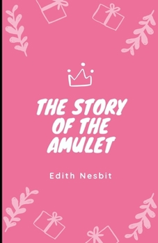 The Story of the Amulet Illustrated