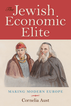 Paperback The Jewish Economic Elite: Making Modern Europe Book