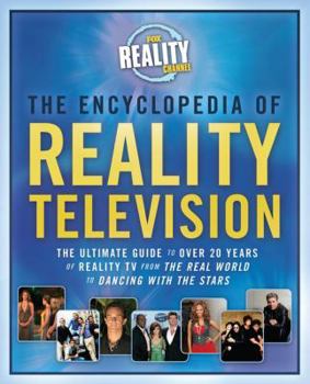 Paperback The Encyclopedia of Reality Television: The Ultimate Guide to Over 20 Years of Reality TV from the Real World to Dancing with the Stars Book