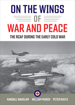 Paperback On the Wings of War and Peace: The Rcaf During the Early Cold War Book