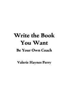 Paperback Write the Book You Want: Be Your Own Coach Book