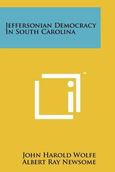 Jeffersonian Democracy In South Carolina - Book  of the James Sprunt Studies in History and Political Science