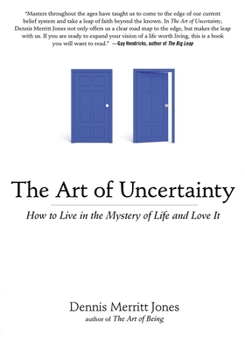 Paperback The Art of Uncertainty: How to Live in the Mystery of Life and Love It Book