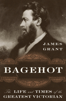 Hardcover Bagehot: The Life and Times of the Greatest Victorian Book