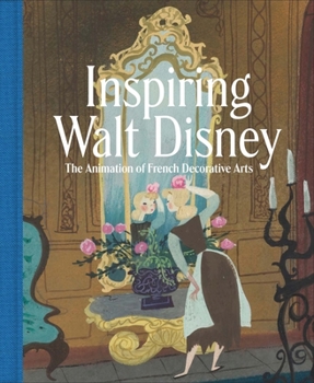 Hardcover Inspiring Walt Disney: The Animation of French Decorative Arts Book