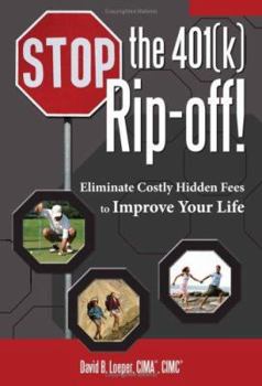 Paperback Stop the 401(k) Rip-Off!: Eliminate Costly Hidden Fees to Improve Your Life Book