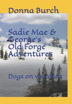 Paperback Sadie Mae and George's Old Forge Adventure: Dogs on vacation Book