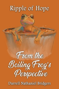 RIPPLE OF HOPE: FROM THE BOILING FROG’S PERSPECTIVE