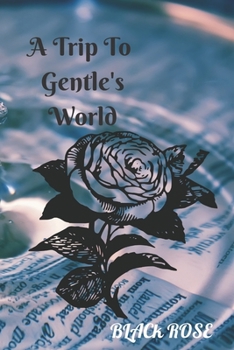 Paperback A Trip To Gentle's World: Black Rose Book
