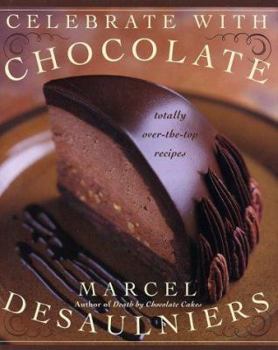 Hardcover Celebrate with Chocolate: Totally Over-The-Top Recipes Book