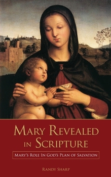 Paperback Mary Revealed in Scripture: Mary's Role In God's Plan of Salvation Book