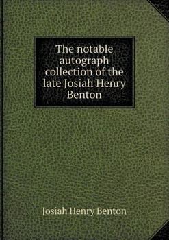 Paperback The Notable Autograph Collection of the Late Josiah Henry Benton Book