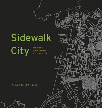 Hardcover Sidewalk City: Remapping Public Space in Ho Chi Minh City Book