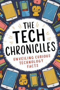 The Tech Chronicles: Unveiling Curious Technology Facts