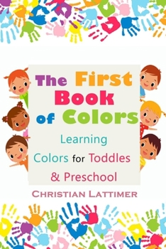 Paperback The First Book of Colors: Learning Colors for Toddles & Preschool Book