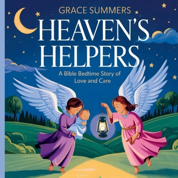 Paperback Heaven's Helpers: A Bible Bedtime Story of Love and Care Book