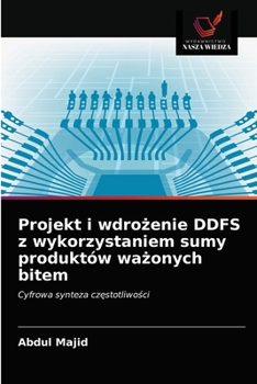 Paperback Projekt i wdro&#380;enie DDFS z wykorzystaniem sumy produktów wa&#380;onych bitem [Polish] Book