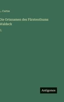 Hardcover Die Ortsnamen des Fürstenthums Waldeck: II. [German] Book