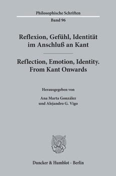 Paperback Reflexion, Gefuhl, Identitat Im Anschluss an Kant / Reflection, Emotion, Identity. from Kant Onwards [German] Book