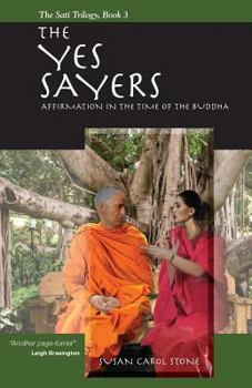 Paperback The Yes Sayers: Affirmation in the Time of the Buddha Book