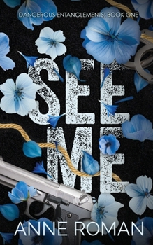See Me - Book #1 of the Dangerous Entanglements