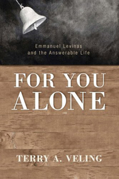 Paperback For You Alone: Emmanuel Levinas and the Answerable Life Book