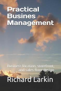 Paperback Practical Busines Management: Including business location, storefront, and sales floor design Book