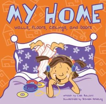 My Home: Walls, Floors, Ceilings, and Doors (Bullard, Lisa. All About Me.)