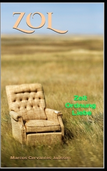 Zol: Zeit Ordnung Liebe