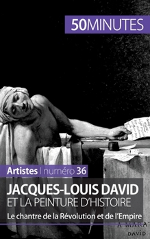Paperback Jacques-Louis David et la peinture d'histoire: Le chantre de la Révolution et de l'Empire [French] Book