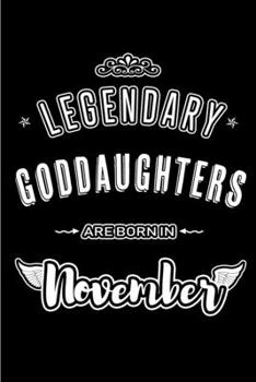 Paperback Legendary Goddaughters are born in November: Blank Lined Journal Notebooks Diary as Appreciation, Birthday, Welcome, Farewell, Thank You, Christmas, G Book