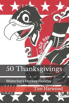 Paperback 50 Thanksgivings: Waterloo's Hockey Holiday Book