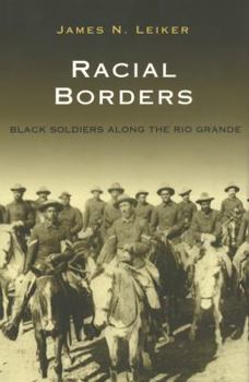 Hardcover Racial Borders: Black Soldiers Along the Rio Grande Book