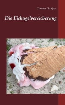 Paperback Die Eiskugelversicherung [German] Book