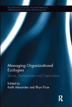Paperback Managing Organizational Ecologies: Space, Management, and Organizations Book