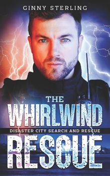 The Whirlwind Rescue: A Paramedic Romance (Disaster City Search and Rescue) - Book #2 of the Disaster City Search and Rescue