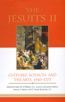 Paperback The Jesuits II: Cultures, Sciences, and the Arts, 1540-1773 Book