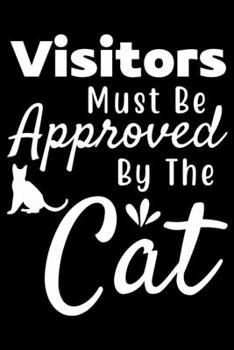 Paperback Visitors Must be Approved By cat: cat journal notebook, cat journal hardcover, cat notebooks and journals, cat journal blank, cat journal for kids, ca Book
