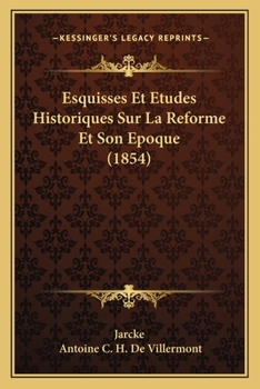 Paperback Esquisses Et Etudes Historiques Sur La Reforme Et Son Epoque (1854) [French] Book