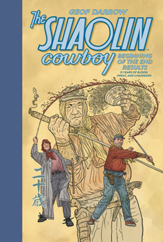 Hardcover The Shaolin Cowboy: Beginning of the End Results--21 Years of Blood, Sweat, and Chainsaws Book
