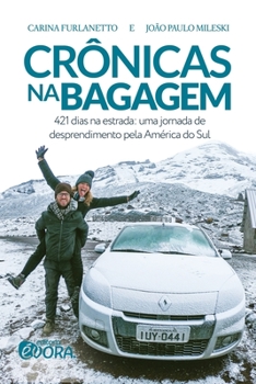 Paperback Crônicas na bagagem: 421 dias na estrada: uma jornada de desprendimento pela América do Sul [Portuguese] Book