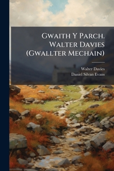 Paperback Gwaith Y Parch. Walter Davies (Gwallter Mechain) Book